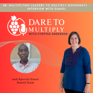 88: Multiplying Leaders to Multiply Movements - Interview with Daniel