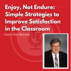 Enjoy, Not Endure: Simple Strategies to Improve Satisfaction in the Classroom