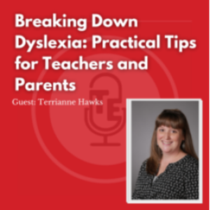 Breaking Down Dyslexia: Practical Tips for Teachers and Parents