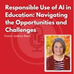 Responsible Use of AI in Education: Navigating the Opportunities and Challenges