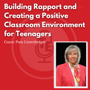 Building Rapport and Creating a Positive Classroom Environment for Teenagers