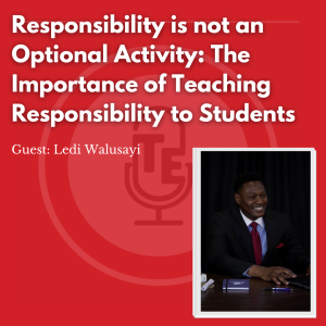 Responsibility is not an Optional Activity: The Importance of Teaching Responsibility to Students