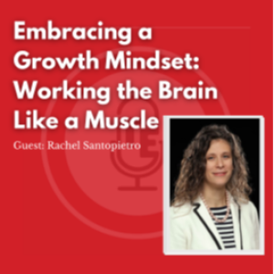 Embracing a Growth Mindset: Working the Brain Like a Muscle