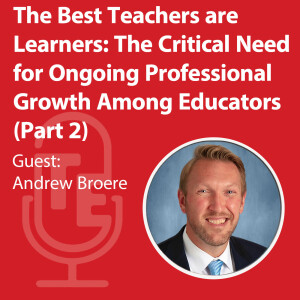 The Best Teachers are Learners: The Critical Need for Ongoing Professional Growth Among Educators (Part Two)