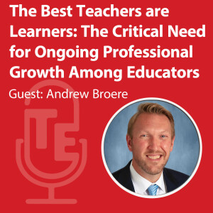 The Best Teachers are Learners: The Critical Need for Ongoing Professional Growth Among Educators