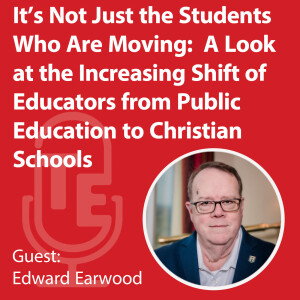 It’s Not Just the Students Who Are Moving:  A Look at the Increasing Shift of Educators from Public Education to Christian Schools