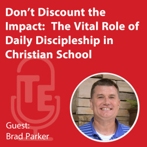 Don’t Discount the Impact:  The Vital Role of Daily Discipleship in Christian School
