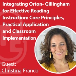 Integrating Orton-Gillingham for Effective Reading Instruction: Core Principles, Practical Application and Classroom Implementation