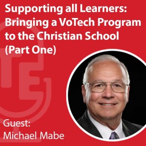 Supporting all Learners: Bringing a VoTech Program to the Christian School Part One