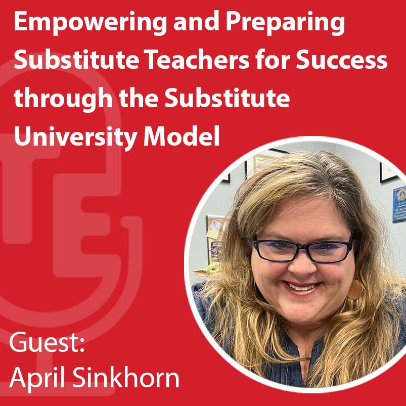 Empowering and Preparing Substitute Teachers for Success through the Substitute University Model with April Sinkhorn