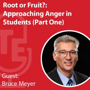 Root or Fruit?: Approaching Anger in Students Part One