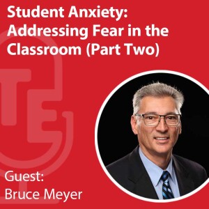 Student Anxiety: Addressing Fear in the Classroom Part Two