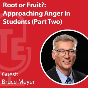 Root or Fruit?: Approaching Anger in Students Part Two