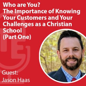 Who are You?  The Importance of Knowing Your Customers and Your Challenges as a Christian School Part One