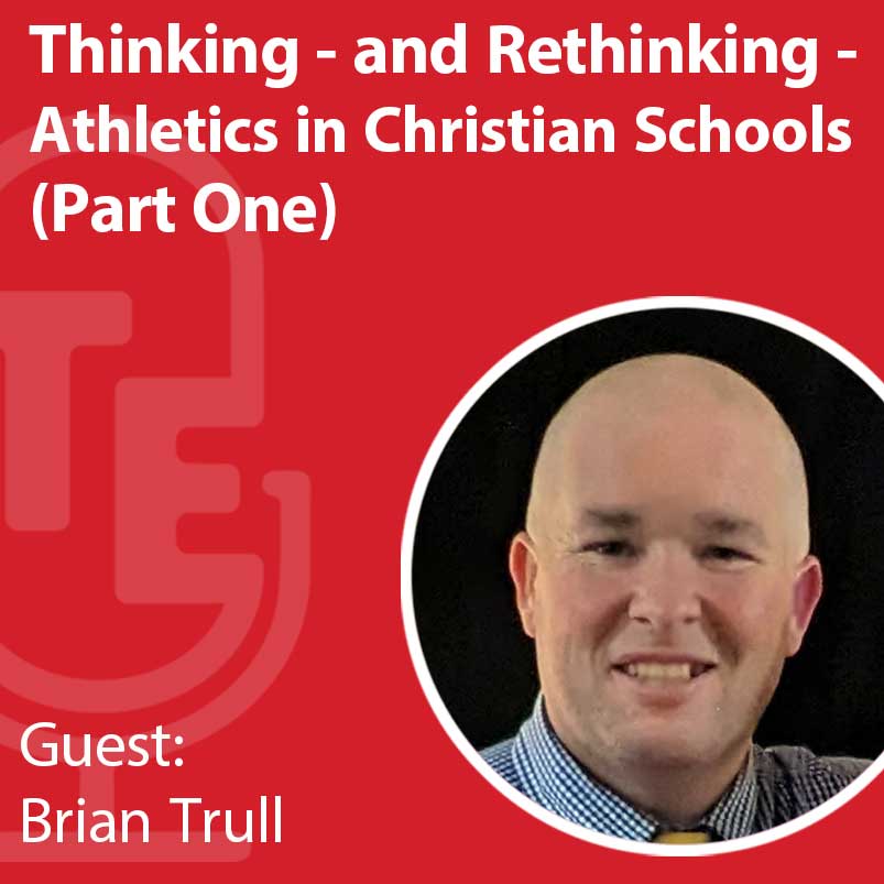 Thinking - and Rethinking - Athletics in Christian Schools Part One