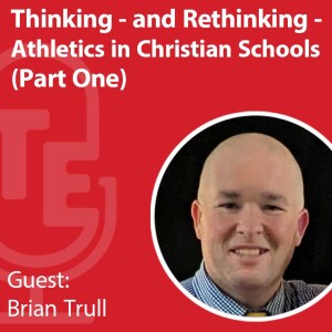 Thinking - and Rethinking - Athletics in Christian Schools Part One