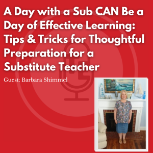 A Day with a Sub CAN Be a Day of Effective Learning:  Tips & Tricks for Thoughtful Preparation for a Substitute Teacher