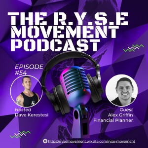 Ep54 - The SECRET To Finding Your North Star - Alex Griffin - The R.Y.S.E Movement Podcast