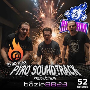 #52 - Pyro Soundtrack Production (Creative & Technical) w/Bo (bozie8823.com/pyrotrax)