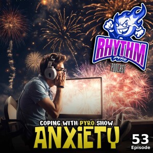 #53 - Coping With Anxiety as a Fireworks Show Producer