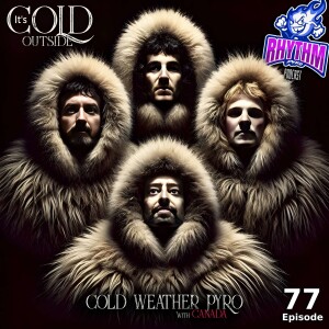 #77 - COLD Weather Pyro (w/Dana "CANADA" Alisat)