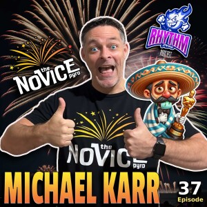 #37 - Michael Karr, The Novice Pyro