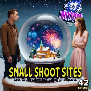 #42 -Small Shoot Sites.  Let's Get Creative In Really Tight Spaces!