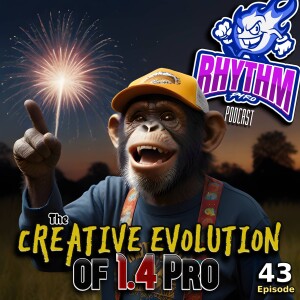 #43 - The Creative Evolution of 1.4 Pro