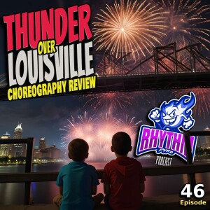 #46 - Thunder Over Louisville Choreography Review, and Motivating Words From Demotivated Designers