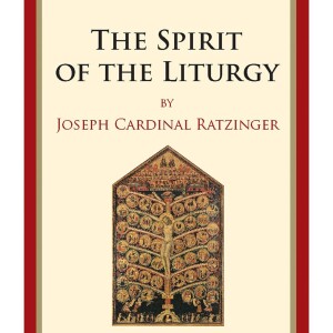 28: Ratzinger’s ”The Spirit of the Liturgy” in Three Minutes