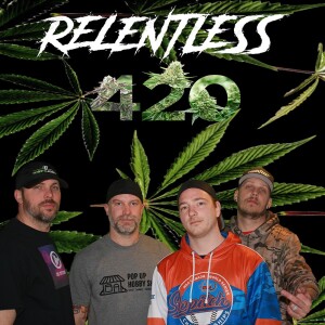 RELENTLESS EPISODE 45 (420 SPECIAL) ONE KNUCKLE SHUFFLE