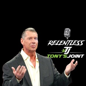 RELENTLESS EPISODE 39 VINCE MCMAHON IS DONE