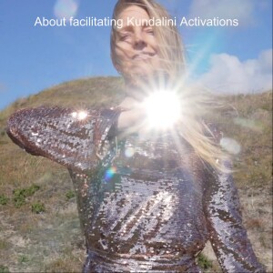 #2 About the role of facilitators in Kundalini Activations