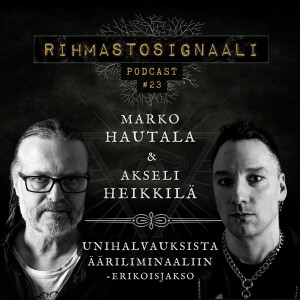 #23: “Unihalvauksista ääriliminaaliin" -erikoisjakso - Vieraina Marko Hautala ja Akseli Heikkilä