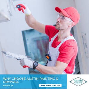 Why Choose Austin Painting & Drywall?