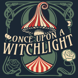 Once Upon a Witchlight | Ep. 12  | Tunnel of Terror