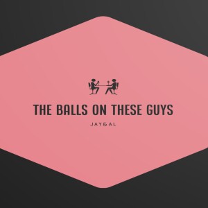 Episode 1! Welcome toThe Balls on These Guys!