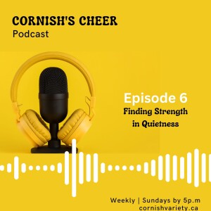 Episode 6 - Finding Strenght in Quietness