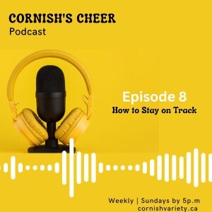Episode 8 - How To Stay on Track