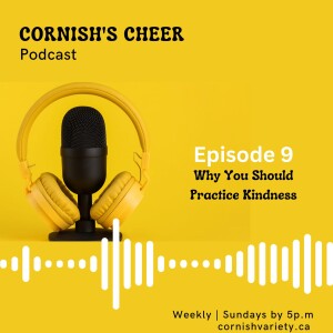 Episode 9 - Why You Should Practice Kindness