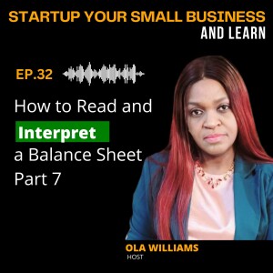 EP.32 – How to Read and Interpret a Balance Sheet - Part 7