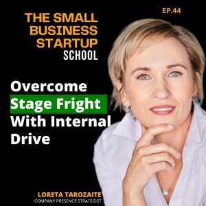 Onstage Presence Expert: Overcome Stage Fright with Internal Drive | E44