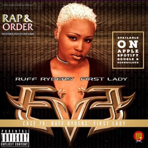 Case 076: Let There Be Eve... Ruff Ryders’ First Lady