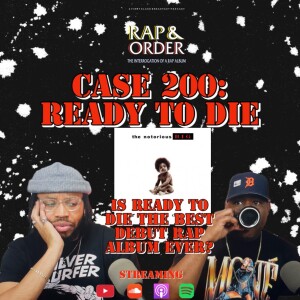 Case 200: Ready To Die-- Is It the Best Rap Debut of All Time?