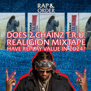 Does 2 Chainz T.R.U Realigion Mixtape Have Replay Value In 2024? ("T.R.U. Realigion" Review)