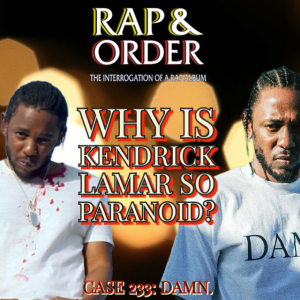 Why Is Kendrick Lamar So Paranoid? (