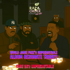 Case 261: Would Jamie Foxx's "Unpredictable" Album Resonate Today?