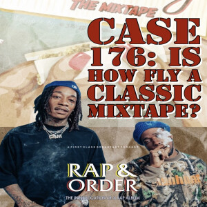 Case 176: Is ”How Fly” a Classic Mixtape?