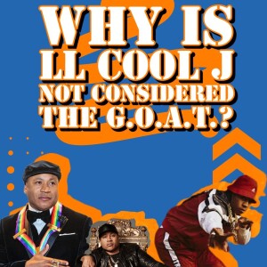 Rap & Order: Why Is LL Cool J NOT Considered the G.O.A.T.?