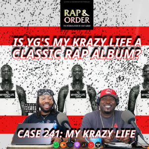 Case 241: Is YG's Debut a Classic Rap Album? (My Krazy Life Review)